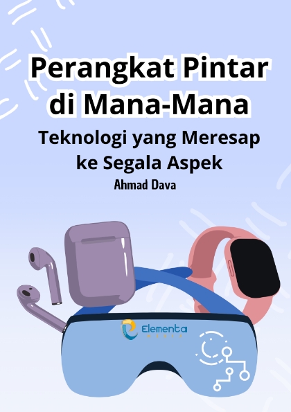 Perangkat Pintar di Mana-Mana: Teknologi yang Meresap ke Segala Aspek